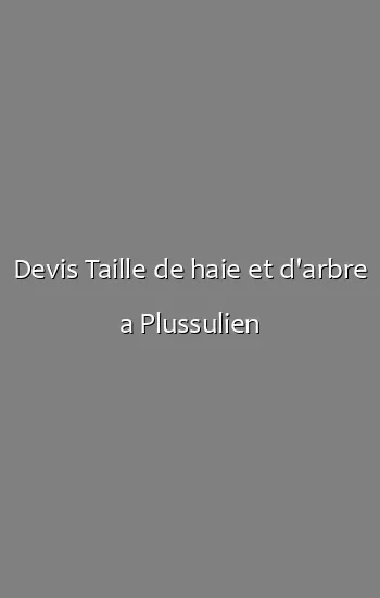 Devis Taille de haie et d'arbre a Plussulien