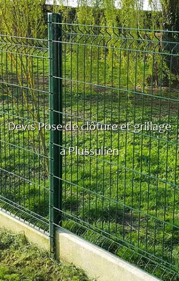 Devis Pose de clôture et grillage a Plussulien