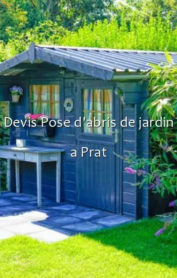 Devis Pose d'abris de jardin a Prat
