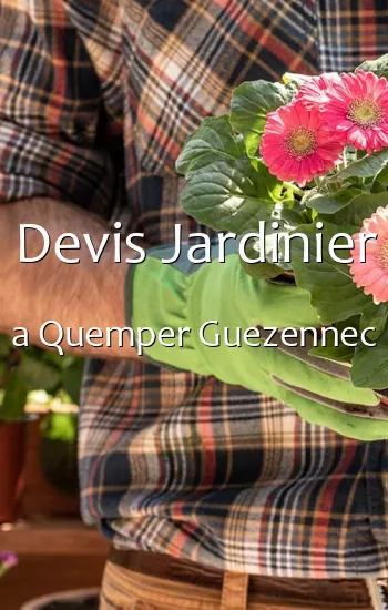 Devis Jardinier a Quemper Guezennec