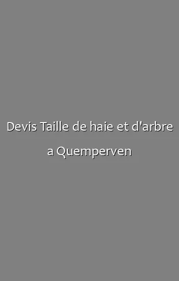 Devis Taille de haie et d'arbre a Quemperven