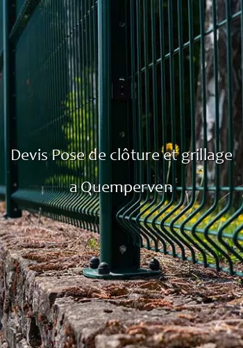 Devis Pose de clôture et grillage a Quemperven