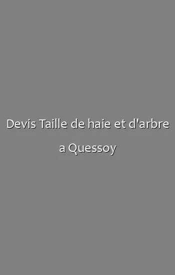 Devis Taille de haie et d'arbre a Quessoy