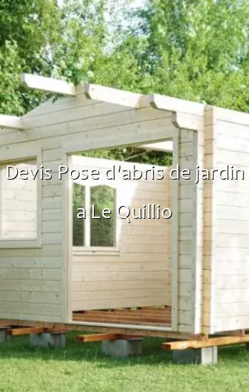 Devis Pose d'abris de jardin a Le Quillio