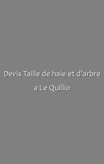 Devis Taille de haie et d'arbre a Le Quillio