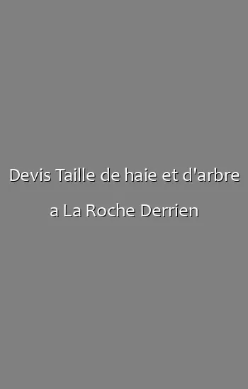 Devis Taille de haie et d'arbre a La Roche Derrien