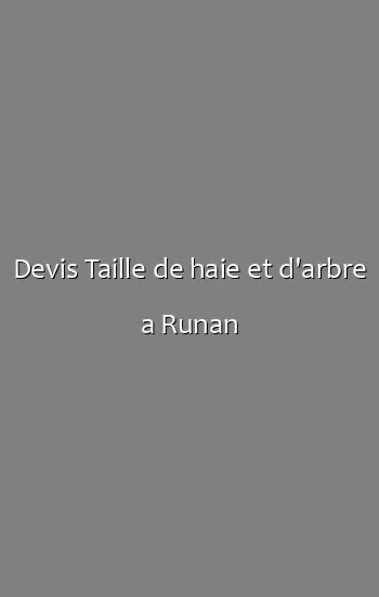 Devis Taille de haie et d'arbre a Runan
