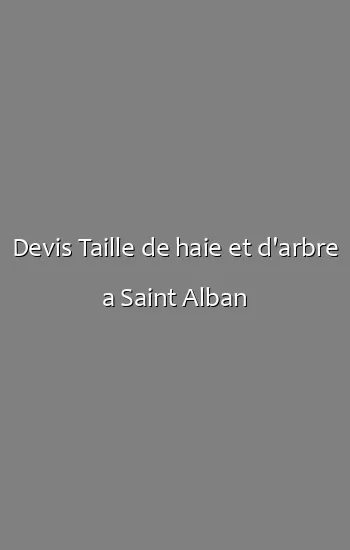 Devis Taille de haie et d'arbre a Saint Alban