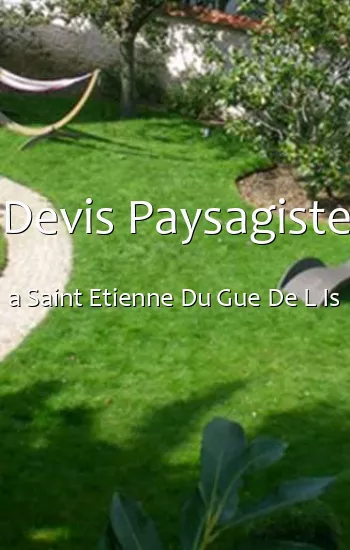 Devis Paysagiste a Saint Etienne Du Gue De L Is