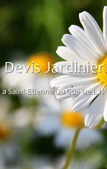 Devis Jardinier a Saint Etienne Du Gue De L Is