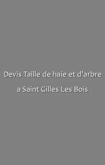 Devis Taille de haie et d'arbre a Saint Gilles Les Bois