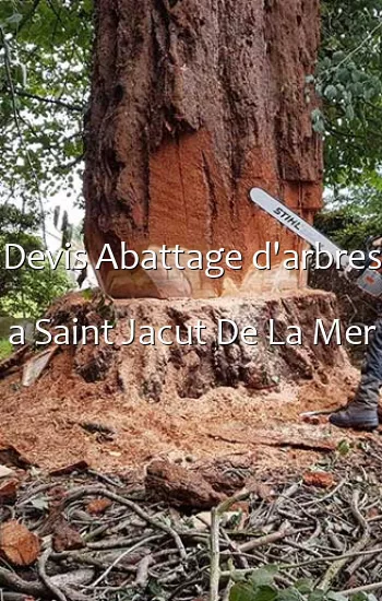Devis Abattage d'arbres a Saint Jacut De La Mer