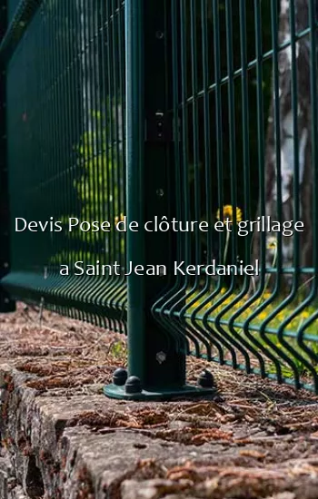 Devis Pose de clôture et grillage a Saint Jean Kerdaniel