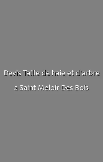 Devis Taille de haie et d'arbre a Saint Meloir Des Bois