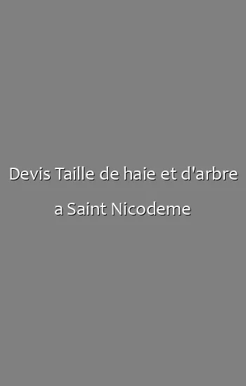 Devis Taille de haie et d'arbre a Saint Nicodeme