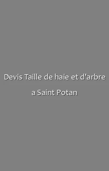 Devis Taille de haie et d'arbre a Saint Potan