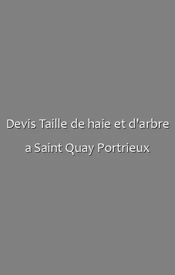 Devis Taille de haie et d'arbre a Saint Quay Portrieux