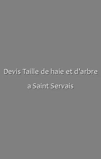 Devis Taille de haie et d'arbre a Saint Servais