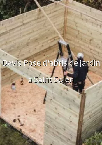 Devis Pose d'abris de jardin a Saint Solen