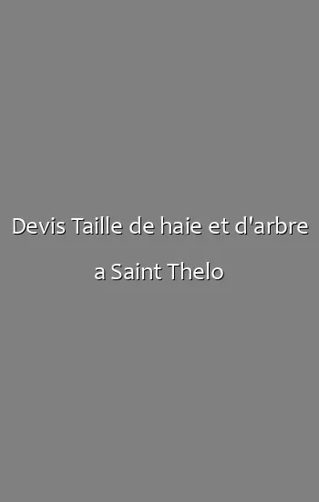Devis Taille de haie et d'arbre a Saint Thelo