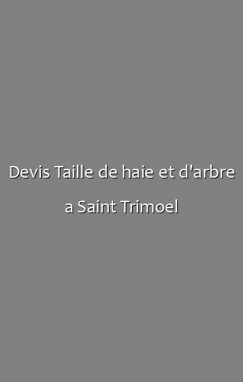 Devis Taille de haie et d'arbre a Saint Trimoel