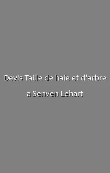 Devis Taille de haie et d'arbre a Senven Lehart