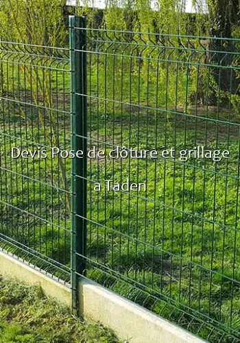 Devis Pose de clôture et grillage a Taden