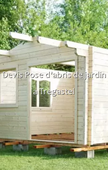 Devis Pose d'abris de jardin a Tregastel