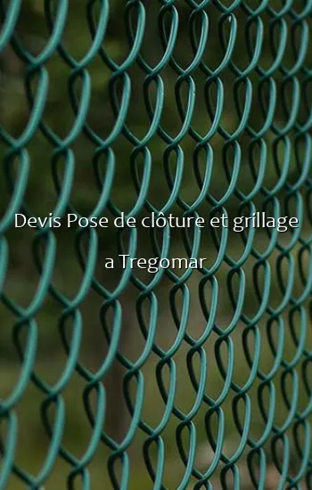 Devis Pose de clôture et grillage a Tregomar