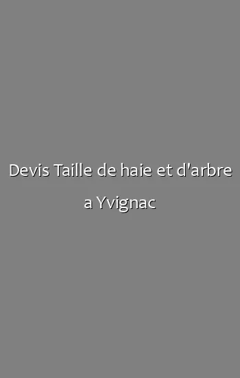 Devis Taille de haie et d'arbre a Yvignac