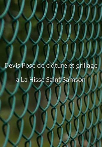 Devis Pose de clôture et grillage a La Hisse Saint Samson
