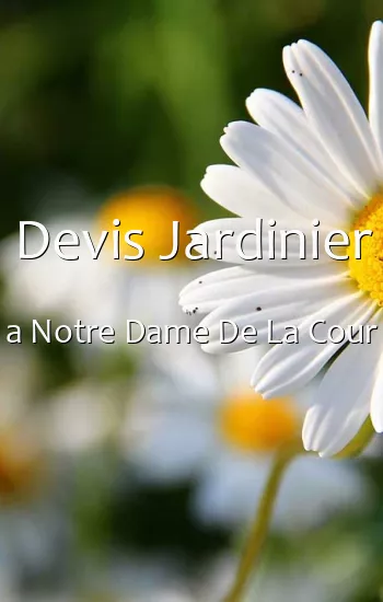 Devis Jardinier a Notre Dame De La Cour