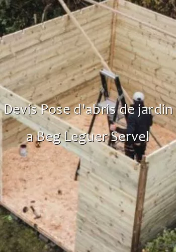 Devis Pose d'abris de jardin a Beg Leguer Servel