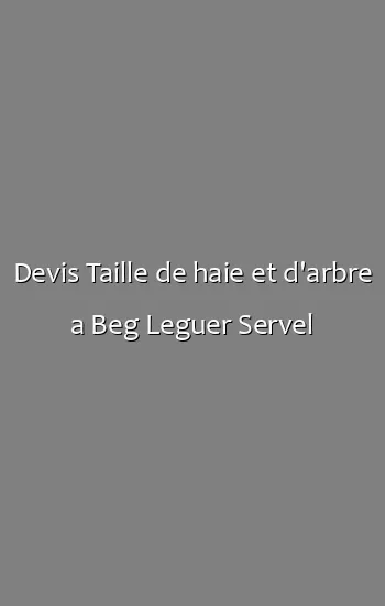 Devis Taille de haie et d'arbre a Beg Leguer Servel