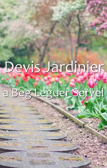 Devis Jardinier a Beg Leguer Servel
