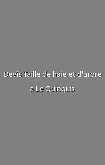 Devis Taille de haie et d'arbre a Le Quinquis