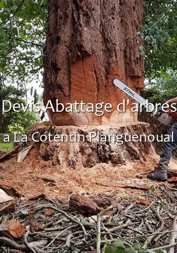 Devis Abattage d'arbres a La Cotentin Planguenoual