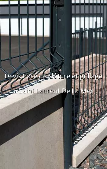 Devis Pose de clôture et grillage a Saint Laurent De La Mer