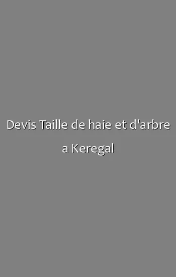 Devis Taille de haie et d'arbre a Keregal