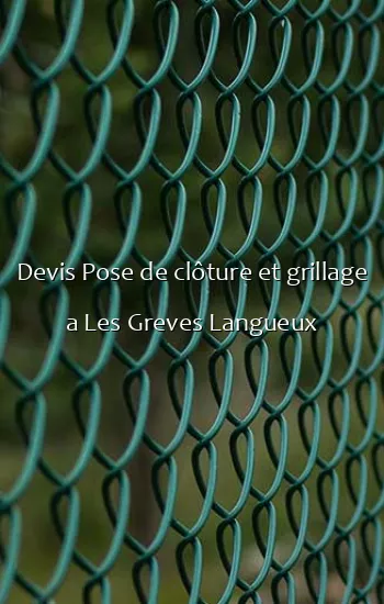 Devis Pose de clôture et grillage a Les Greves Langueux