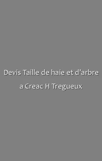 Devis Taille de haie et d'arbre a Creac H Tregueux
