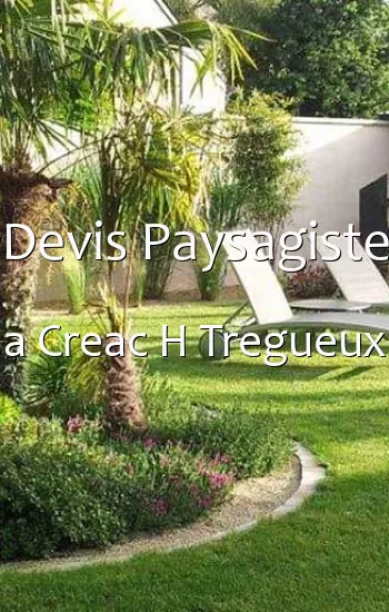 Devis Paysagiste a Creac H Tregueux